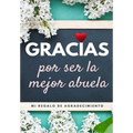 Gracias por ser la mejor abuela: Mi regalo de agradecimiento: Libro de Regalo a todo color Preguntas Guiadas 6.61 x 9.61 pulgadas