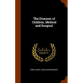 The Diseases of Children, Medical and Surgical