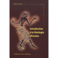 Introduction a la Theologie Africaine Et La Theologie Africaine Au Xxie Siecle