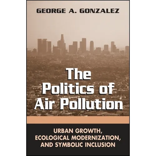 The Politics of Air Pollution: Urban Growth, Ecological Modernization, and Symbolic Inclusion