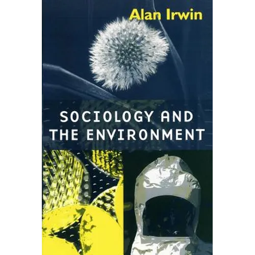 Sociology and the Environment: A Critical Introduction to Society, Nature and Knowledge