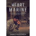 The Heart of a Marine: Building a Legacy After the Explosions Have Stopped