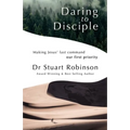 Daring to Disciple: Making Jesus' Last Command Our First Priority