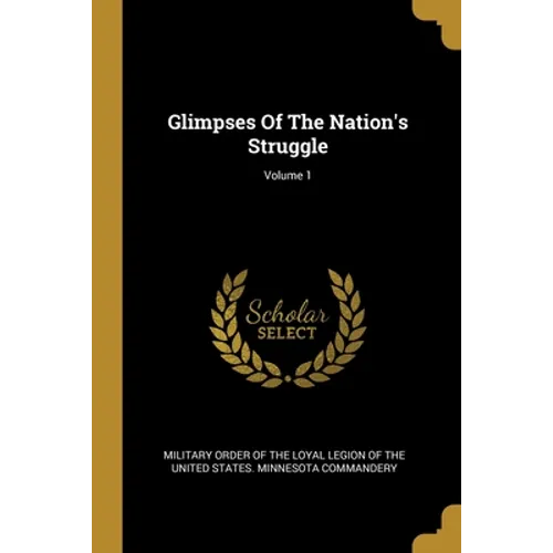 Glimpses Of The Nation's Struggle; Volume 1