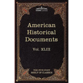 American Historical Documents 1000-1904: The Five Foot Shelf of Classics, Vol. XLIII (in 51 Volumes)