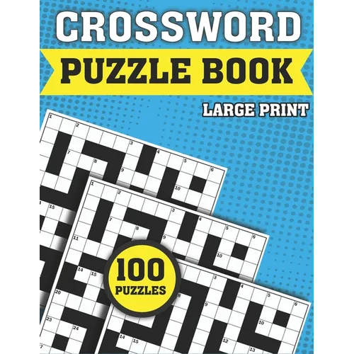 Crossword Puzzle Book: Large Print Crossword For Adults With Solution A best Gift For Mums Dads And Seniors To Enjoy Their Pastimes With Word Games