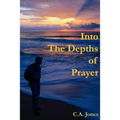 Into The Depths Of Prayer
