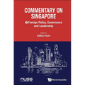 Commentary on Singapore, Volume 1: Foreign Policy, Governance and Leadership
