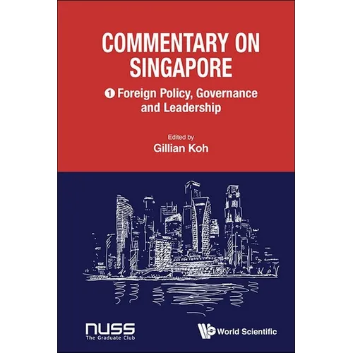 Commentary on Singapore, Volume 1: Foreign Policy, Governance and Leadership