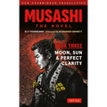 Musashi: Book Three - Moon, Sun & Perfect Clarity- The Novel: New Unabridged Translation