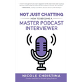 Not Just Chatting: How to Become a Master Podcast Interviewer