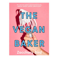 The Vegan Baker: The Ultimate Guide to Plant-Based Breads, Pastries, Cookies, Slices, and More