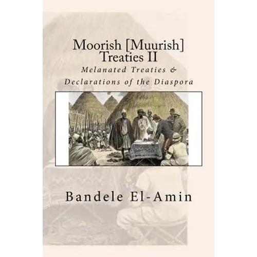 Moorish [Muurish] Treaties II: Melanated Treaties & Declarations of the Diaspora