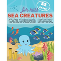 Sea Creature Coloring Book For Kids: Underwater Ocean Animals Activity Book For Toddler, Kids and Teens. Fun Sea Life for Boys & Girls.