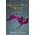 Completely Whole: Finding Healing Under the Shadow of the Almighty