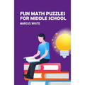 Fun Math Puzzles For Middle School: Kakuro Puzzles