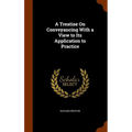 A Treatise On Conveyancing With a View to Its Application to Practice