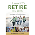12 Ways to Retire on Less: Planning an Affordable Future