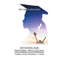 Initiation and Pastoral Psychology: Toward African Personality Theory