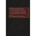The Organization of Political Parties in Southern Europe
