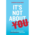It's Not About You: Why New Leaders Can't (and shouldn't) Lead Alone