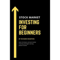 Stock Market Investing for Beginners: Learn the basics of stock market investing and begin earning passive income