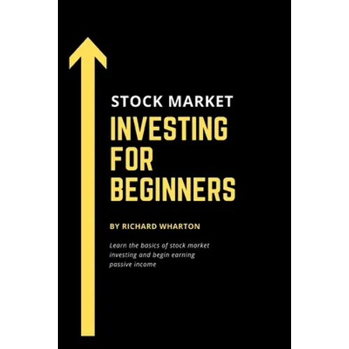 Stock Market Investing for Beginners: Learn the basics of stock market investing and begin earning passive income