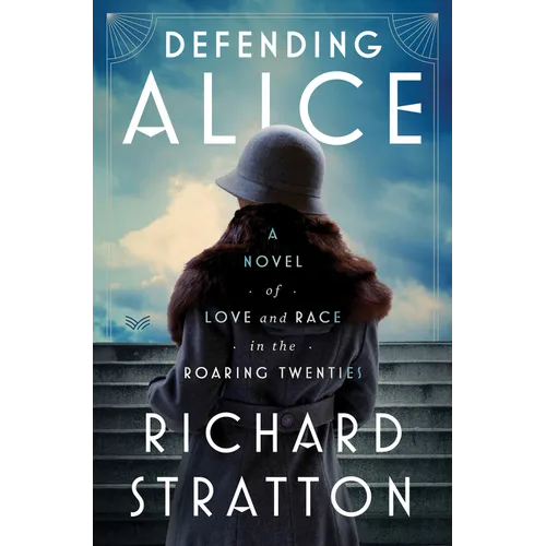 Defending Alice: A Novel of Love and Race in the Roaring Twenties