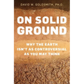 On Solid Ground: Why the Earth Isn't as Controversial as You May Think