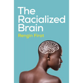 The Racialized Brain: The Neurosociology of Race and Racism