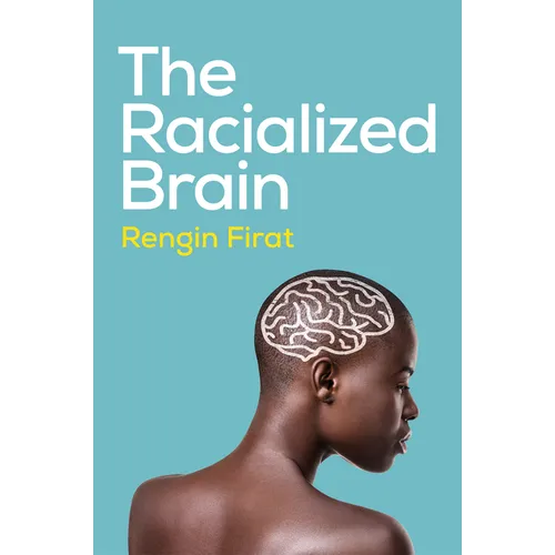 The Racialized Brain: The Neurosociology of Race and Racism
