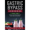 Gastric Bypass Cookbook: Top 100 Delicious and Healthy Recipes for Lunch, Salads, and Smoothies