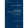 La Francophonie dans les relations internationales contemporaines: Un instrument de projection de l'Afrique dans un monde multipolaire