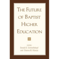 The Future of Baptist Higher Education