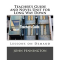 Teacher's Guide and Novel Unit for Long Way Down: Lessons on Demand