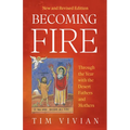 Becoming Fire: Through the Year with the Desert Fathers and Mothers; New and Revised Edition Volume 300