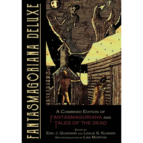 Fantasmagoriana Deluxe: A Combined Edition of Fantasmagoriana and Tales of the Dead