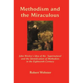 Methodism and the Miraculous: John Wesley's Idea of the Supernatural and the Identification of Methodists in the Eighteenth-Century