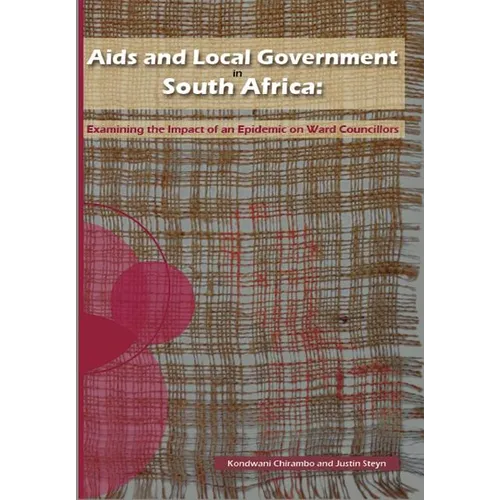 Aids and Local Government in South Africa: Examining the Impact of an Epidemic on Ward Councillors