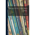 Wolf-Eye, the Bad One;