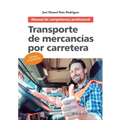 Transporte de mercancías por carretera: Manual de competencia profesional