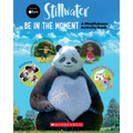 Be in the Moment: A Mindfulness Activity Book (a Stillwater and Friends Book)