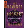 The Romance of Sorcery: The Famous Exploration of the World of the Supernatural