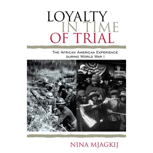 Loyalty in Time of Trial: The African American Experience During World War I