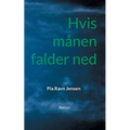 Hvis månen falder ned: Roman