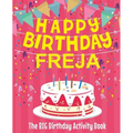 Happy Birthday Freja - The Big Birthday Activity Book: (Personalized Children's Activity Book)