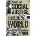 Saints and Social Justice: A Guide to Changing the World
