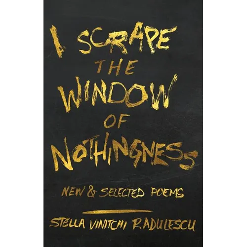 I Scrape the Window of Nothingness: New & Selected Poems