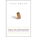True to Our Roots: Fermenting a Business Revolution