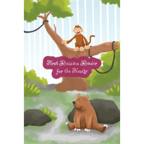 First Russian Reader for the Family: (Color Illustrated Edition, Volume 1) Bilingual for Speakers of English Level A1